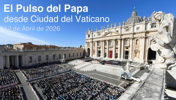 Ver y Creer, Informativo radiofónico semanal (12/04/2026)